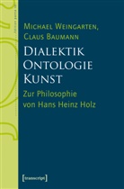 Claus Baumann, Michael Weingarten - Dialektik - Ontologie - Kunst