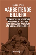 Sarah Czirr - "Arbeitende Bilder"