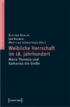 Bettina Braun, Jan Kusber, Matthia Schnettger, Matthias Schnettger, Bettina Braun, Jan Kusber... - Weibliche Herrschaft im 18. Jahrhundert