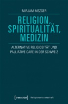 Mirjam Mezger - Religion, Spiritualität, Medizin