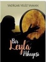 Yadigar Yeliz Yaman - Bir Leyla Hikayesi