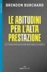 Brendon Burchard - Le abitudini per l'alta prestazione. La strada per diventare persone eccezionali