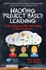 Ross Cooper, Erin Murphy - Hacking Project Based Learning