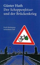 Günter Huth - Der Schoppenfetzer und der Brückenkrieg