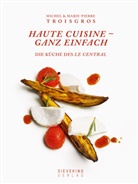 Benedict Beauge, Beaugé, Bénédict Beaugé, Marie Pierre Morel, Troisgro, Marie-Pierr Troisgros... - Haute Cuisine - ganz einfach