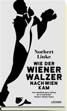 Norbert Linke - Wie der Wiener Walzer nach Wien kam
