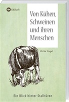 Ulrike Siegel, Ulrik Siegel, Ulrike Siegel - Von Kühen, Schweinen und ihren Menschen