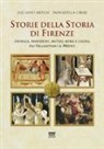 Luciano Artusi, Donatella Cirri - Storie della storia di Firenze. Cronaca, tradizioni, misteri, moda e cucina dai villanoviani ai Medici