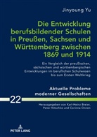 Jingyoung Yu, Peter Nitschke - Die Entwicklung berufsbildender Schulen in Preußen, Sachsen und Württemberg zwischen 1869 und 1914