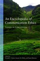 Ronald C. Arnett, Ronal C Arnett, Ronald C Arnett, Annette M. Holba, Annette M Holba, Susa Mancino... - An Encyclopedia of Communication Ethics