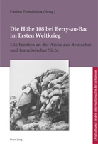 Corine Defrance, Ulrich Pfeil, Fabie Théofilakis, Fabien Théofilakis - Die Höhe 108 bei Berry-au-Bac im Ersten Weltkrieg