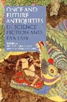 Brett M Rogers, Brett M. Rogers, Brett M. (University of Puget Sound Rogers, Brett M. Stevens Rogers, Benjamin Eldon Stevens, Brett M Rogers... - Once and Future Antiquities in Science Fiction and Fantasy