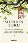 Annette Lavrijsen, V. van Waveren - Shinrin yoku. Ritrovare il benessere con l'arte giapponese del bagno nella foresta