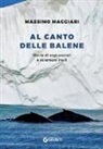 Massimo Maggiari - Al canto delle balene. Storie di esploratori, cacciatori e sciamani inuit