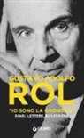 Gustavo Adolfo Rol, C. Ferrari - Io sono la grondaia. Diari, lettere, riflessioni