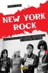 Steven Blush - New York rock. Dalla nascita dei Velvet Underground al declino del CBGB
