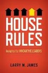 Larry M James, Larry M. James - House Rules