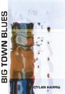 Dylan Harris - Big Town Blues