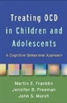 Martin Franklin, Martin E. Franklin, Martin E. (Department of Psychiatry Franklin, Martin E. (University of Pennsylvania School of Medicine Franklin, Jennifer B. Freeman, Jennifer B. (Brown University Freeman... - Treating OCD in Children and Adolescents