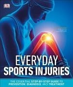 DK, Dk Publishing, DK>, Inc. (COR) Dorling Kindersley - Everyday Sports Injuries The Essential Step by Step Guide to Prevention, Diagnosis, and