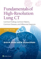 Brett M Elicker, Brett M. Elicker, W. Richard Webb - Fundamentals of High-Resolution Lung Ct