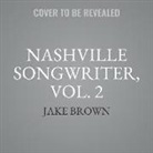 Jake Brown, Various Entertainers - Nashville Songwriter, Vol. 2: The Inside Stories Behind Country Music's Greatest Hits (Audio book)