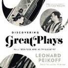 Leonard Peikoff, Robertson Dean, Marlene Trollope - Discovering Great Plays: As Literature and as Philosophy (Audio book)