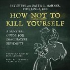 Set Sytes - How Not to Kill Yourself: A Survival Guide for Imaginative Pessimists (Hörbuch)