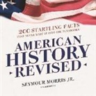Seymour Morris, Grover Gardner - American History Revised: 200 Startling Facts That Never Made It Into the Textbooks (Audio book)