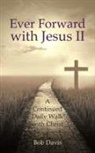 Bob Davis - Ever Forward with Jesus Ii