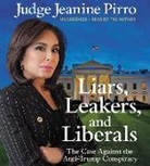 Jeanine Pirro, Jeanine Pirro - Liars, Leakers, and Liberals: The Case Against the Anti-Trump Conspiracy (Audio book)