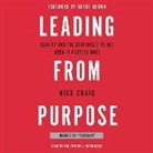 Nick Craig - Leading from Purpose: Clarity and the Confidence to ACT When It Matters Most (Audio book)