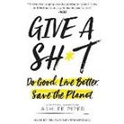Ashlee Piper - Give a Sh*t: Do Good. Live Better. Save the Planet (Audio book)