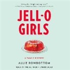 Allie Rowbottom - Jell-O Girls: A Family History (Audio book)