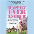 Caprice Crane, Steve Jenkins, Derek Walter - Happily Ever Esther: Two Men, a Wonder Pig, and Their Life-Changing Mission to Give Animals a Home (Audio book)