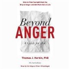 Thomas J. Harbin, Christopher Price - Beyond Anger, Revised Edition: A Guide for Men: How to Free Yourself from the Grip of Anger and Get More Out of Life (Hörbuch)
