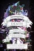 Lucinda Herring, David Spangler - Reimagining Death Stories and Practical Wisdom for Home Funerals and Green Burials