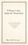 Beverly Ellenbogen - I Sleep in the Arms of Your Eyes