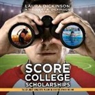 Laura Dickinson, Zackary Turner - Score College Scholarships: The Student-Athlete's Playbook to Recruiting Success (Hörbuch)