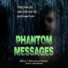 William J. Hall, Jimmy Petonito, Paul Heitsch - Phantom Messages: Chilling Phone Calls, Letters, Emails, and Texts from Unknown Realms (Hörbuch)