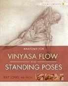 Ray Long - Anatomy for Vinyasa Flow and Standing Poses