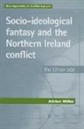 Adrian Millar - Socio-ideological fantasy and the Northern Ireland conflict
