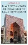Bayram Balci - Islam in Central Asia and the Caucasus Since the Fall of the Soviet