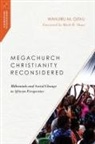Wanjiru M Gitau, Wanjiru M. Gitau, Mark R. Shaw - Megachurch Christianity Reconsidered