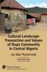 Isa Bala Muhammad - Cultural Landscape Transaction and Values of Nupe Community in Central Nigeria