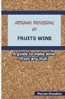 Marcos Gonzalez, Marcos González - Artisanal Processing of Fruits Wine