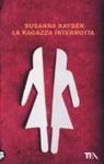 Susanna Kaysen - La ragazza interrotta