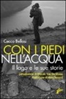 Cecco Bellosi - Con i piedi nell'acqua. Il lago e le sue storie