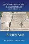 Thomas Jackson - A Conversational Commentary on the Book of Ephesians