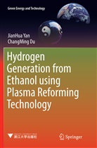 ChangMing Du, JianHu Yan, JianHua Yan - Hydrogen Generation from Ethanol using Plasma Reforming Technology